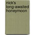 Nick's Long-Awaited Honeymoon