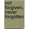 Not Forgiven, Never Forgotten door Elizabeth Power