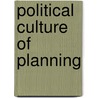 Political Culture of Planning door John Barry Cullingworth