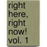Right Here, Right Now! Vol. 1 by Souya Himawari