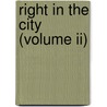 Right In The City (volume Ii) by Douglas W. Ayres