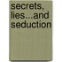 Secrets, Lies...And Seduction