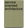 Service Oriented Architecture door Peter Welkenbach