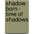 Shadow Born - Time of Shadows