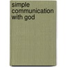 Simple Communication with God by Dawn Dixon