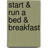 Start & Run a Bed & Breakfast door Monica and Richard Taylor