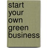 Start Your Own Green Business door Entrepreneur Press