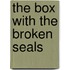 The Box with the Broken Seals