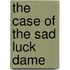 The Case of the Sad Luck Dame