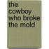 The Cowboy Who Broke the Mold