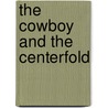 The Cowboy and the Centerfold by Debbi Rawlins