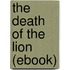 The Death of the Lion (Ebook)