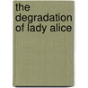 The Degradation of Lady Alice by Peter Marren