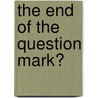 The End Of The Question Mark? by Aqa