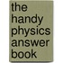 The Handy Physics Answer Book