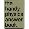 The Handy Physics Answer Book door Paul W. Zitzewitz