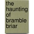The Haunting of Bramble Briar