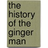 The History of the Ginger Man door J.P.P. Donleavy