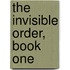 The Invisible Order, Book One