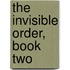 The Invisible Order, Book Two