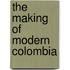 The Making of Modern Colombia