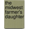 The Midwest Farmer's Daughter door Zachary Michael Jack