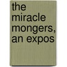 The Miracle Mongers, an Expos door Harry Houdini