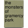 The Monsters of Gramercy Park door Daniel Leigh