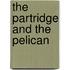 The Partridge And The Pelican