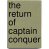 The Return of Captain Conquer by Mel Gilden