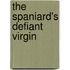 The Spaniard's Defiant Virgin