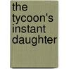 The Tycoon's Instant Daughter door Christine Rimmer