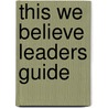 This We Believe Leaders Guide door William Willimon