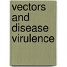 Vectors and Disease Virulence door David P. Clark