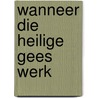 Wanneer Die Heilige Gees Werk by Dirkie Van Der Spuy