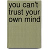 You Can't Trust Your Own Mind door David French