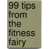 99 Tips from the Fitness Fairy door Cynthia Murphy