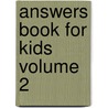 Answers Book for Kids Volume 2 by Ken Ham