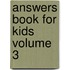 Answers Book for Kids Volume 3