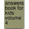 Answers Book for Kids Volume 4 by Ken Ham