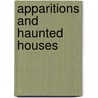 Apparitions and Haunted Houses door Ernest Bennett