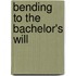 Bending To The Bachelor's Will