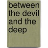 Between the Devil and the Deep by Pieter-Dirk Uys