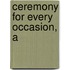 Ceremony for Every Occasion, A