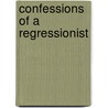 Confessions of a Regressionist door Barbara H. Pomar