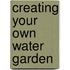 Creating Your Own Water Garden