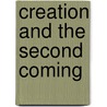 Creation and the Second Coming door Henry M. Morris