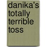 Danika's Totally Terrible Toss door Dannah K.K. Gresh