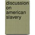 Discussion on American Slavery