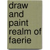 Draw and Paint Realm of Faerie door Ed Org